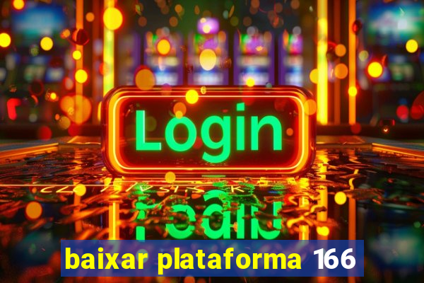 baixar plataforma 166